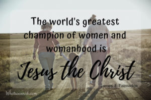 Greatest champion of women is Jesus Christ